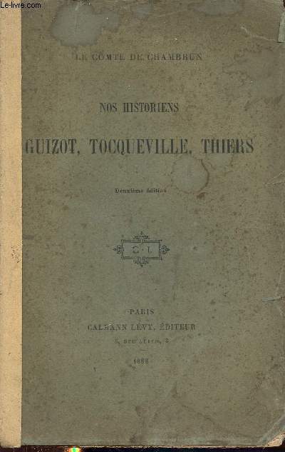 Nos historiens Guizot, Tocqueville, Thiers - 2e dition.