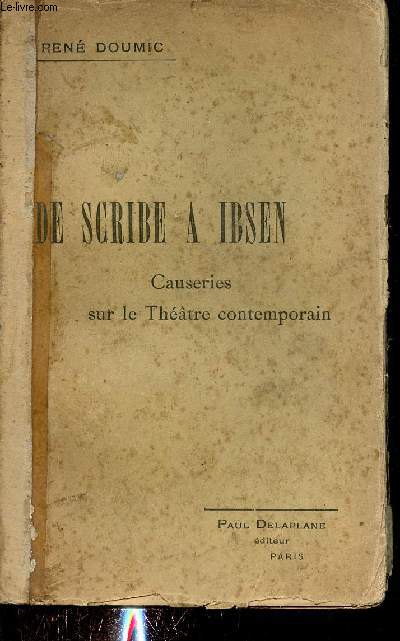 De Scribe à Ibsen - Causeries sur le théatre contemporain.