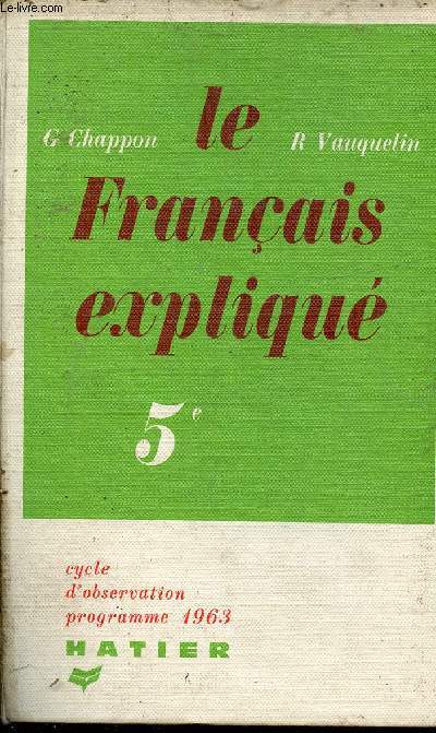 Le franais expliqu - Cycle d'observation classe de cinquime programme 1963 - Nouvelle dition.