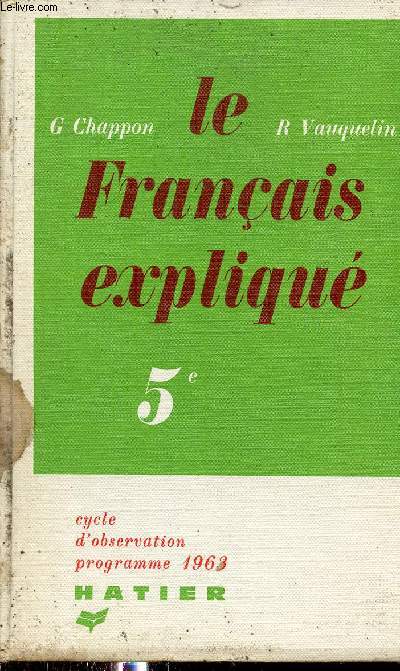 Le franais expliqu - Cycle d'observation classe de cinquime programme 1963 - Nouvelle dition.