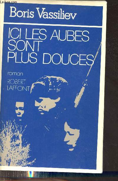 Ici les aubes sont plus douces - Roman.