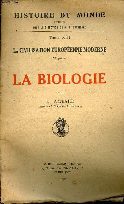 Histoire du monde Tome XIII - La civilisation europenne moderne Ve partie - La biologie.