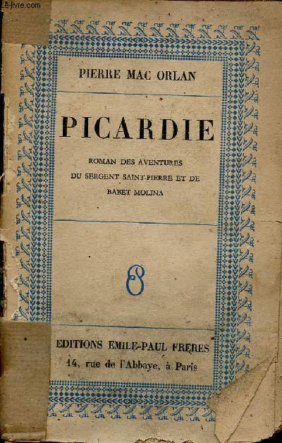Picardie - Roman des aventures du Sergent Saint Pierre et de Babet Molina.