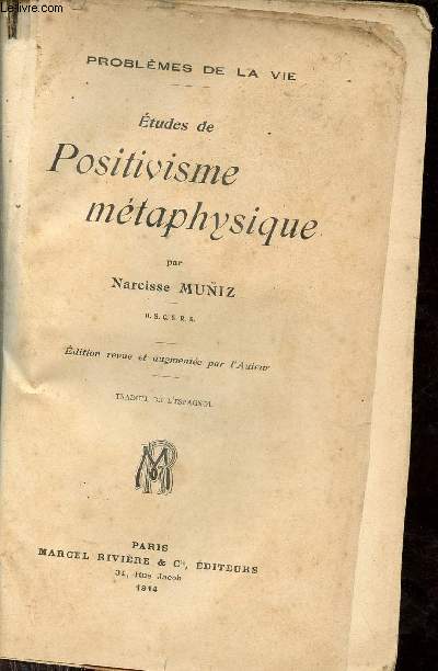 Etudes de positivisme mtaphysique - Problmes de la vie - Edition revue et augmente par l'auteur.
