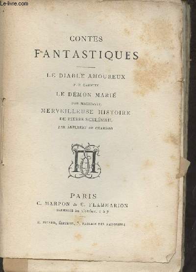 Contes fantastiques - Le diable amoureux par Cazotte,le dmon mari par Machiavel,merveilleuse histoire de Pierre Schlmihl par Adelbert de Chamisso.