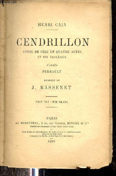 Cendrillon conte de fes en quatre actes et six tableaux d'aprs Perrault - Musique de J.Massenet.