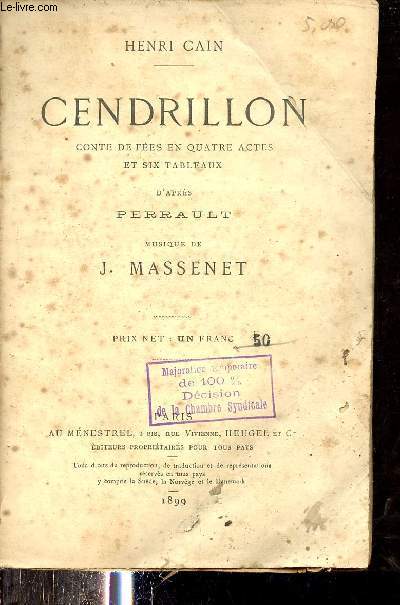 Cendrillon conte de fes en quatre actes et six tableaux d'aprs Perrault - Musique de J.Massenet.