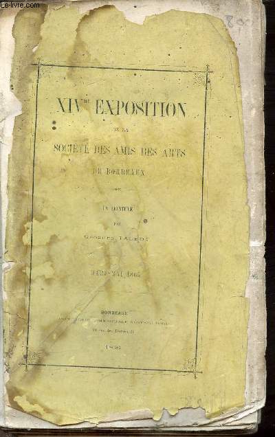 XIVme exposition de la socit des amis des arts de Bordeaux - La peinture par Georges Talbot - Mars-mai 1865.