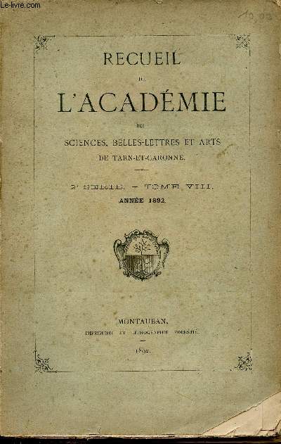Recueil de l'acadmie des sciences, belles-lettres et arts de Tarn et Garonne - 2e srie - Tome VIII - Anne 1892.