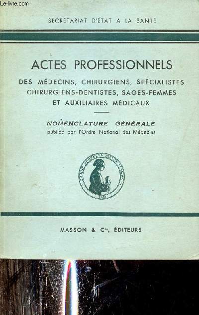 Actes professionnels des mdecins,chirurgiens,spcialistes chirurgiens dentistes,sages femmes et auxiliaire mdicaux - Nomenclature gnrale.