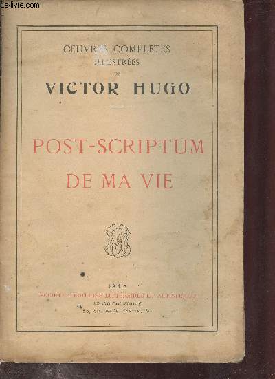 Oeuvres compltes illustres de Victor Hugo - Post-Scriptum de ma vie.
