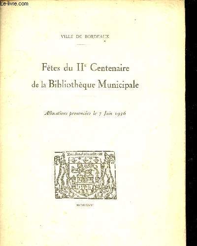 Ville de Bordeaux - Ftes du IIe centenaire de la bibliothque municipale - Allocutions prononces le 7 juin 1936.