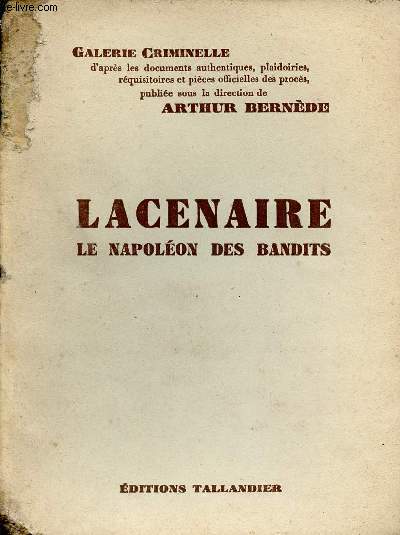 Lacenaire le Napoléon des bandits.