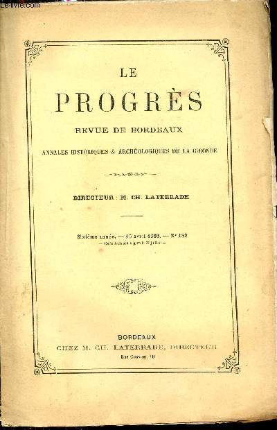 Le progrs revue de Bordeaux annales historiques et archologiques de la Gironde - 6e anne 15 avril 1868 n152 - Questions contemporaines par E.Renan : M.Ch.Laterrade - lettre sur l'immortalit de l'me chez les Hbreux et les Egyptiens etc.