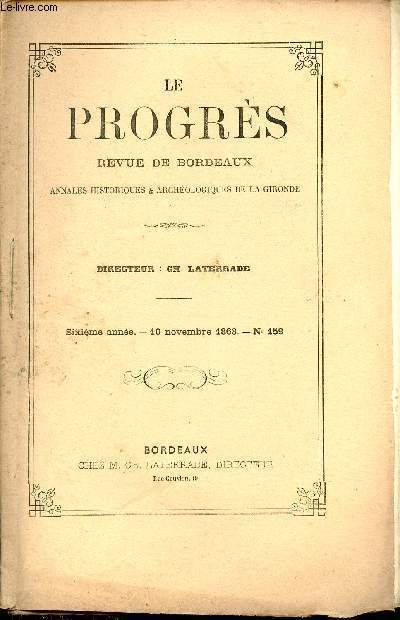 Le progrs revue de Bordeaux annales historiques et archologiques de la Gironde - 6e anne 10 nov. 1868 n159 - La terreur par M.E.Littr - le premier chemin de fer - Benjamin Franklin - histoire des doctrines chimiques par Avezac-Lavigne etc.