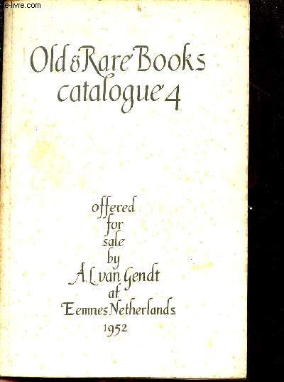 Old & Rare books catalogue 4 - offered for sale by A.L.Van Gendt at Eemnes Netherlands 1952.
