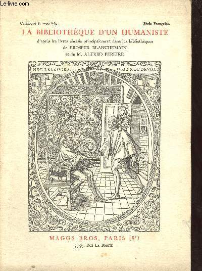 La Bibliothque d'un humaniste d'aprs les livres choisis principalement dans les bibliothques de Prosper Blanchemain et de M.Alfred Pereire - Catalogue n9.