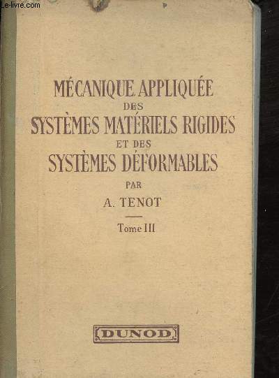 Mcanique applique des systmes matriels rigides et des systmes dformables - Tome 3 : Mcanique des systmes avec rsistances du milieu - Seconde partie : tudes types d'appareils en mouvement uniforme, machines d'essais sur le frottement etc