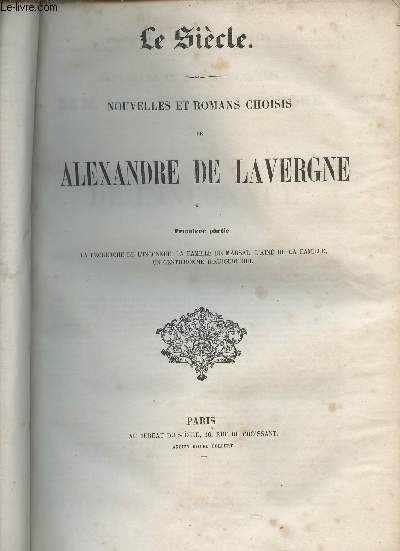 Nouvelle et romans choisi de Alexandre de Lavergne - Premire partie : La recherche de l'inconnue, la famille de Marsal, l'ain de la famille, un gentilhomme d'aujourd'hui.
