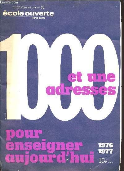 Ecole ouverte sur le monde supplment au n36 - 100 et une adresses pour enseigner aujourd'hui 1976-1977.