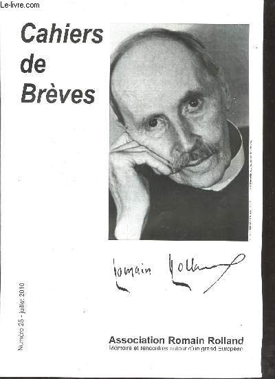 Cahiers de Brves n25 juillet 2010 - Le second journal des annes de guerre de Romain Rolland par Bernard Duchatelet - Jean Guhenno dans la gauche intellectuelle de l'entre deux guerres par Nicole Racine - Romain Rolland l'Europen etc.