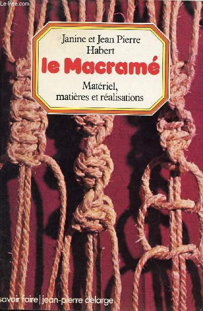 Le Macram matriel, matires et ralisations - Collection savoir faire.