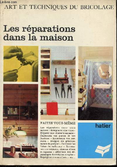 Arts et techniques du bricolage - Les rparations dans la maison.