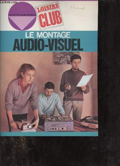 Le montage audio-visuel - Collection Loisirs Club.