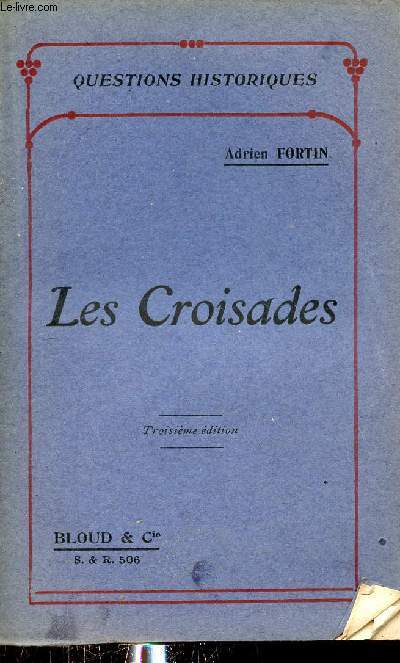 Les croisades - 3e dition - Collection questions historiques.