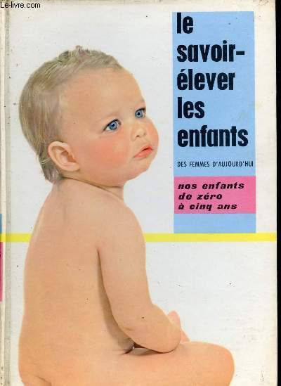 Savoir lever les enfants - Tome 1 - Nos enfants de 0  5 ans.