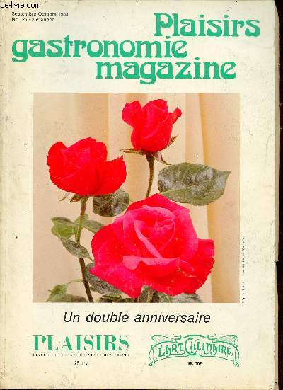 Plaisirs gastronomie magazine n125 25e anne septembre-octobre 1983 - Un double anniversaire - les premiers plaisirs - le dner d'affaire - prface  une exploration gourmande - des chroniqueurs gastronomiques pour quoi faire ? - 100 ans de cuisine etc.