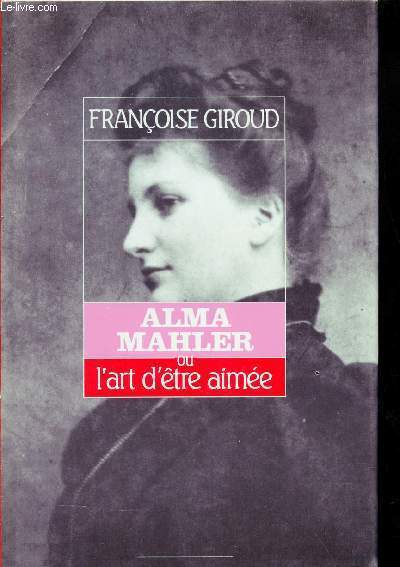 Alma Mahler ou l'art d'être aimée - Collection elle était une fois.