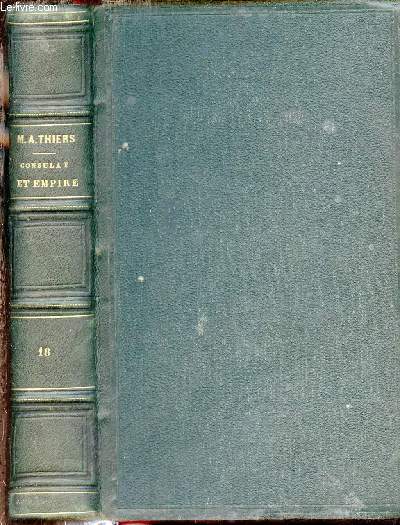 Histoire du consulat et de l'empire faisant suite  l'histoire de la rvolution franaise - Tome 18.