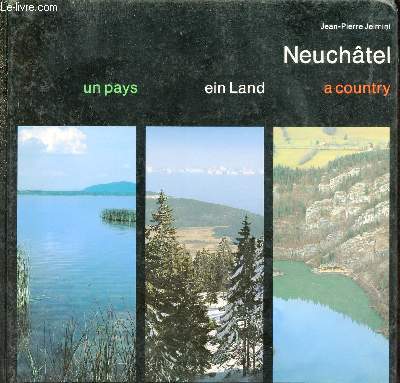 Neuchtel - Un pays - Ein Land - A country.