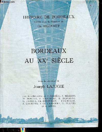 Bordeaux au XXe sicle - Collection histoire de Bordeaux.