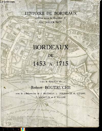 Bordeaux de 1453  1715 - Collection Histoire de Bordeaux.