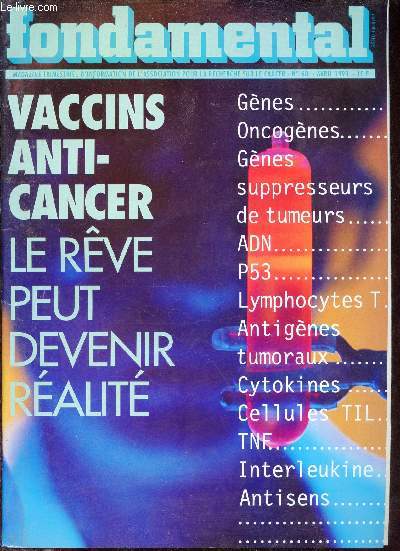 Fondamental n60 avril 1993 - Des choix pour vaincre les cancers - dossier vaccins anti cancer - l'adn mdicament va t il rvolutionner le traitement des cancers ? - Michel Perricaudet des seringues  gnes - Professeur Claude Raybaud des projets etc.