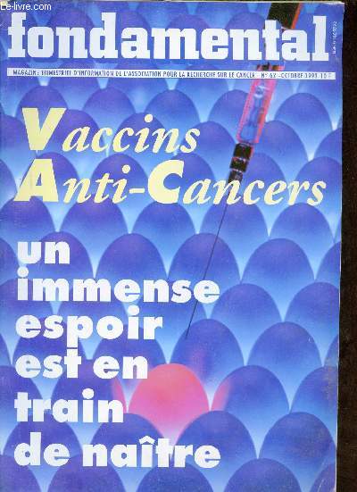 Fondamental n62 octobre 1993 - Les annes 90 seront celles du transfert  l'homme - pionnier des vaccins anti cancerts - cancer de la vessie un vaccin est possible - des bataillons lymphocytaires contre les mtastases du fois etc.