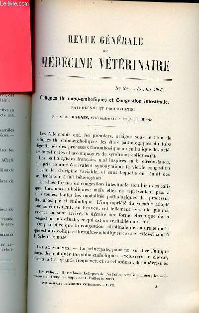 Revue gnrale de mdecine vtrinaire n82 15 mai 1906 - Coliques thrombo-emboliques et congestion intestinale pathognie et prophylaxie par L.Magnin - spicilge vtrinaire .