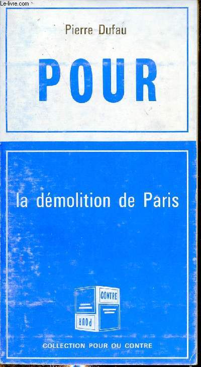 Pour la dmolition de Paris - Contre la dmolition de Paris - Collection pour ou contre n4.