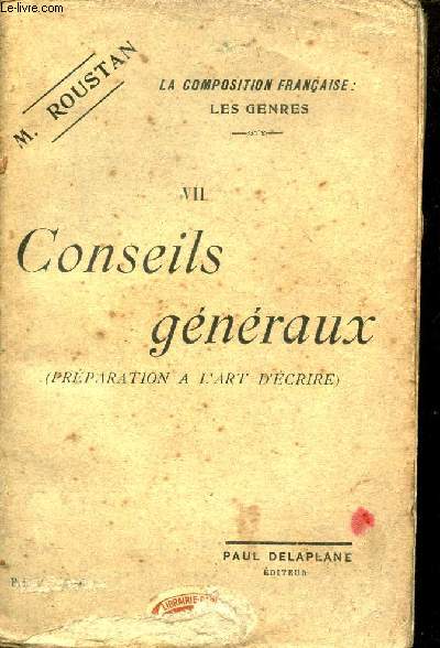 Conseils gnraux prparation  l'art d'crire - Collection la composition franaise les genres VII - 2e tirage.