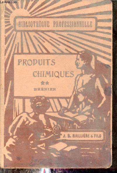 Manuel du fabricant de produits chimiques - Tome 2 : Les produits chimiques - Collection Bibliothque Professionnelle.