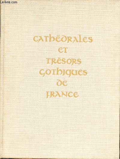 Cathdrales et trsors gothiques de France.
