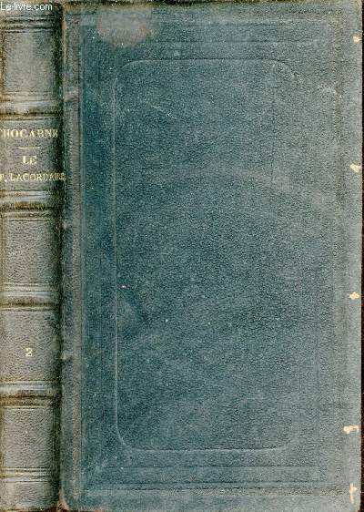 Le R.P.H.-D. Lacordaire de l'ordre des frres prcheurs sa vie intime et religieuse - Tome 2 - 3e dition corrige et augmente.