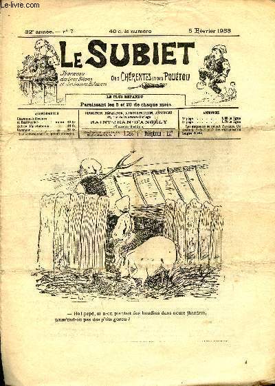 Le Subiet des Chrentes et Dau Poutou n7 32e anne 5 fvrier 1933 - Un dessin de Lxis Chaboussa - preire d'ine jhne feye par Vladir - prougrs par Paulyte Maurin - l'automobile par Goulebenze - la mort dau goret par Casimir - la bique bianche etc.