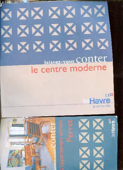 Plaquette : Laissez vous conter le centre moderne - Le Havre je vis ma ville.