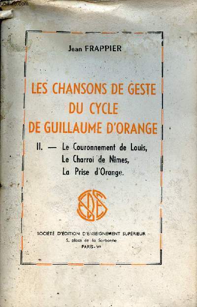Les chansons de geste du cycle de Guillaume d'Orange - Tome 2 : Le couronnement de Louis, Le Charroi de Nmes, la prise d'Orange.