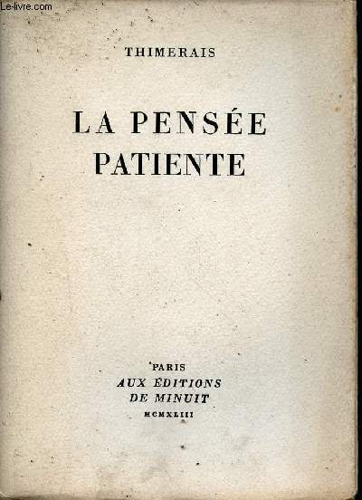 La pense patiente.