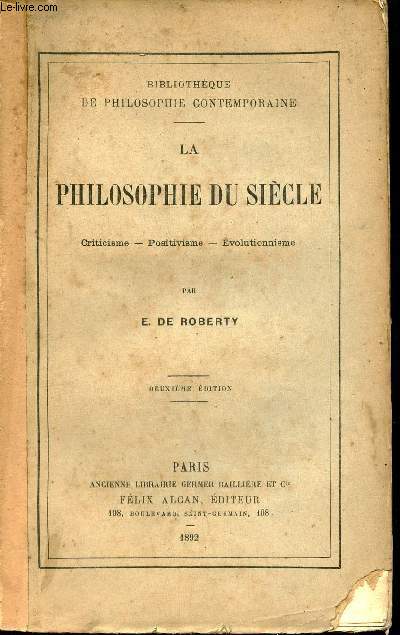 La philosophie du sicle - Criticisme, positivisme, volutionnisme - Collection Bibliothque de philosophie contemporaine - 2e dition.