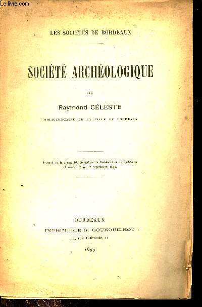 Les socits de Bordeaux - Socit archologique - Extrait de la revue philomatique de Bordeaux et du Sud Ouest 2e anne n9 1er septembre 1899.